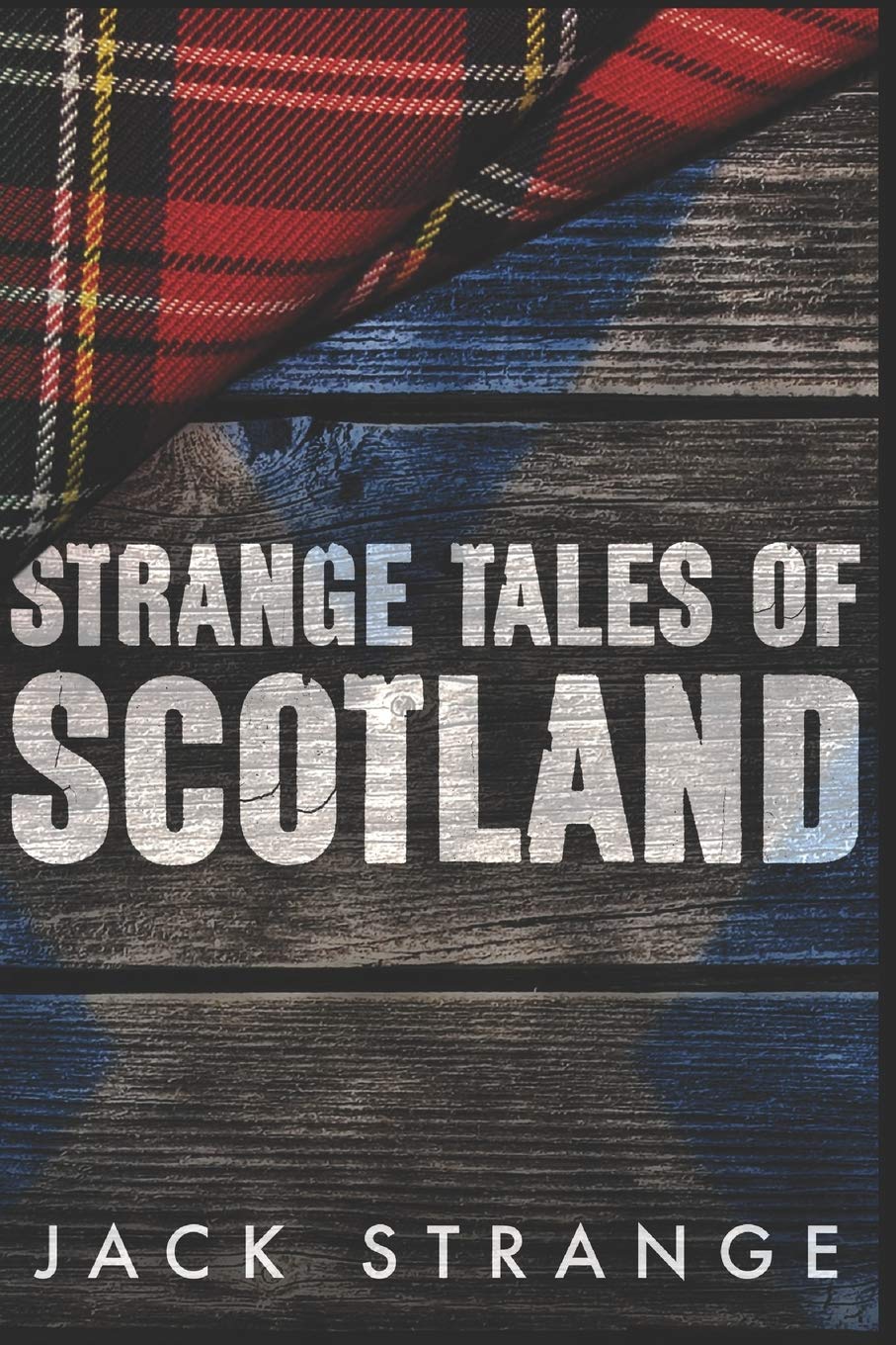 Strange Tales of Scotland: Large Print Edition (Jack's Strange Tales)