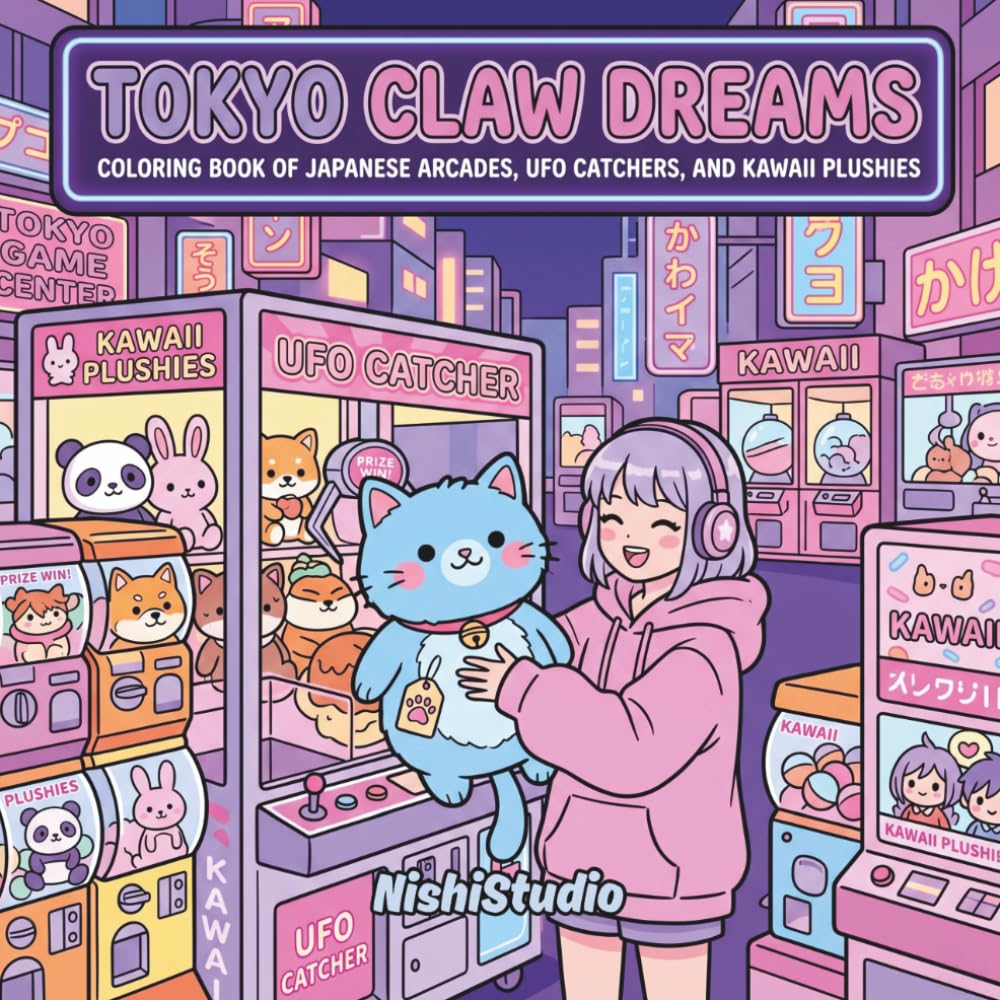 Tokyo Claw Dreams: A Coloring Book of Japanese Arcades, Claw Machines, UFO Catchers, Kawaii Plushies & Cozy Neon Nights (Wander Japan)