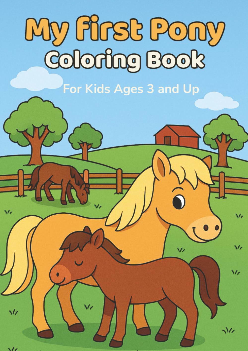 My first Pony Coloring Book: For children aged 3 and up: The most beautiful ponies, horses, and foals to color + 2 bonus pages. Perfect for little horse lovers and animal enthusiasts