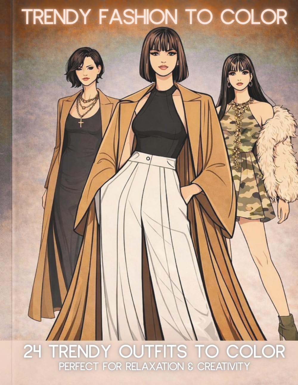 Trendy Fashion to Color: A Stylish Fashion Coloring Book for Adults & Teens