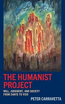 The Humanist Project: Will, Judgment, and Society from Dante to Vico-Wow! eBook