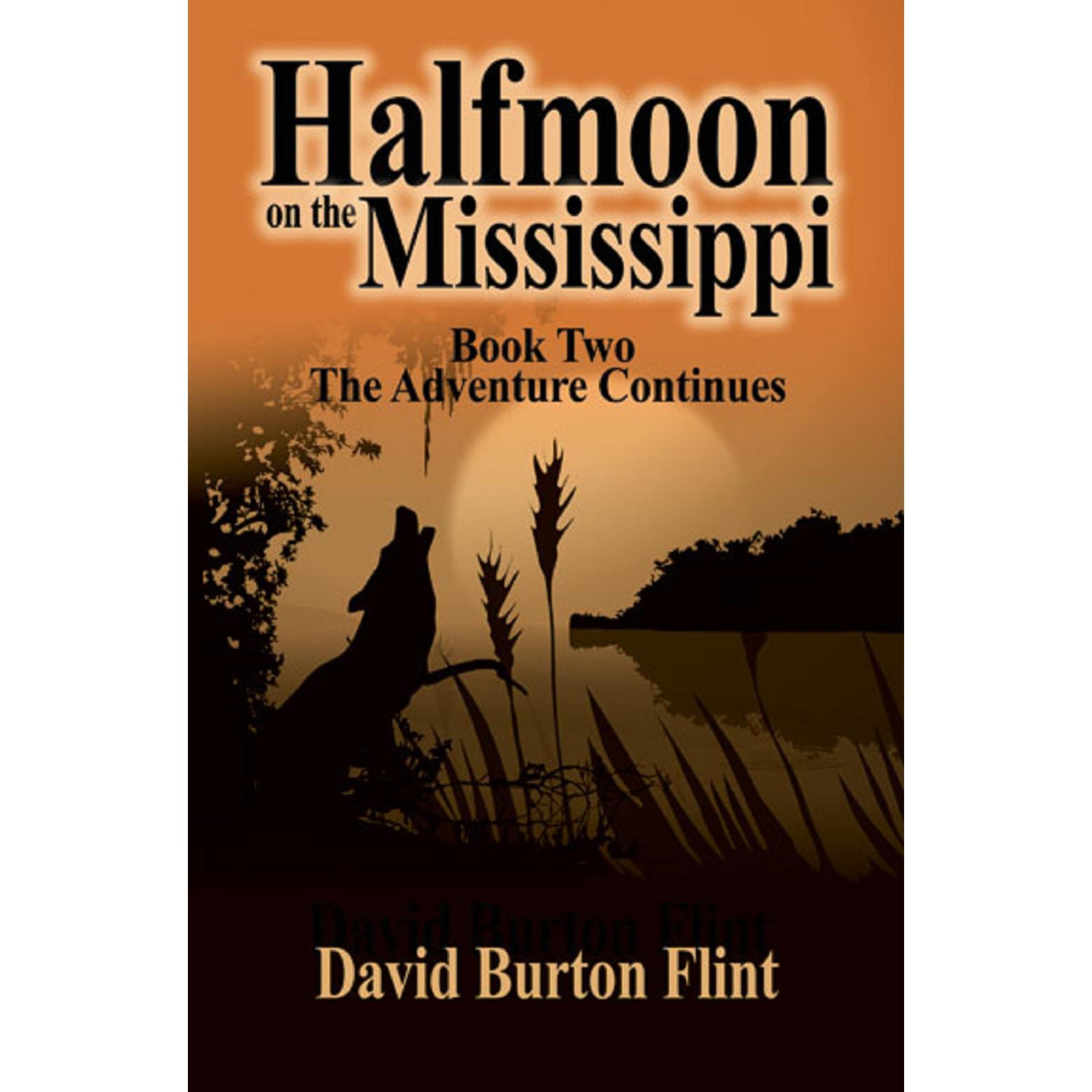 Halfmoon on the Mississippi..Book Two The Adventure Continues