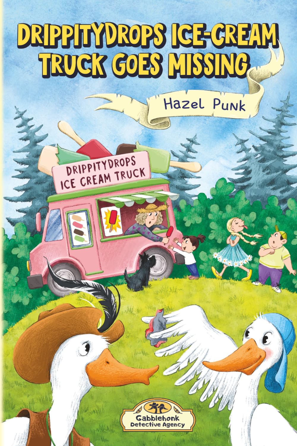 Drippitydrops Ice-cream Truck Goes Missing: A Funny Animal Detective Mystery for Ages 6–9 (Gabblehonk Detective Agency)