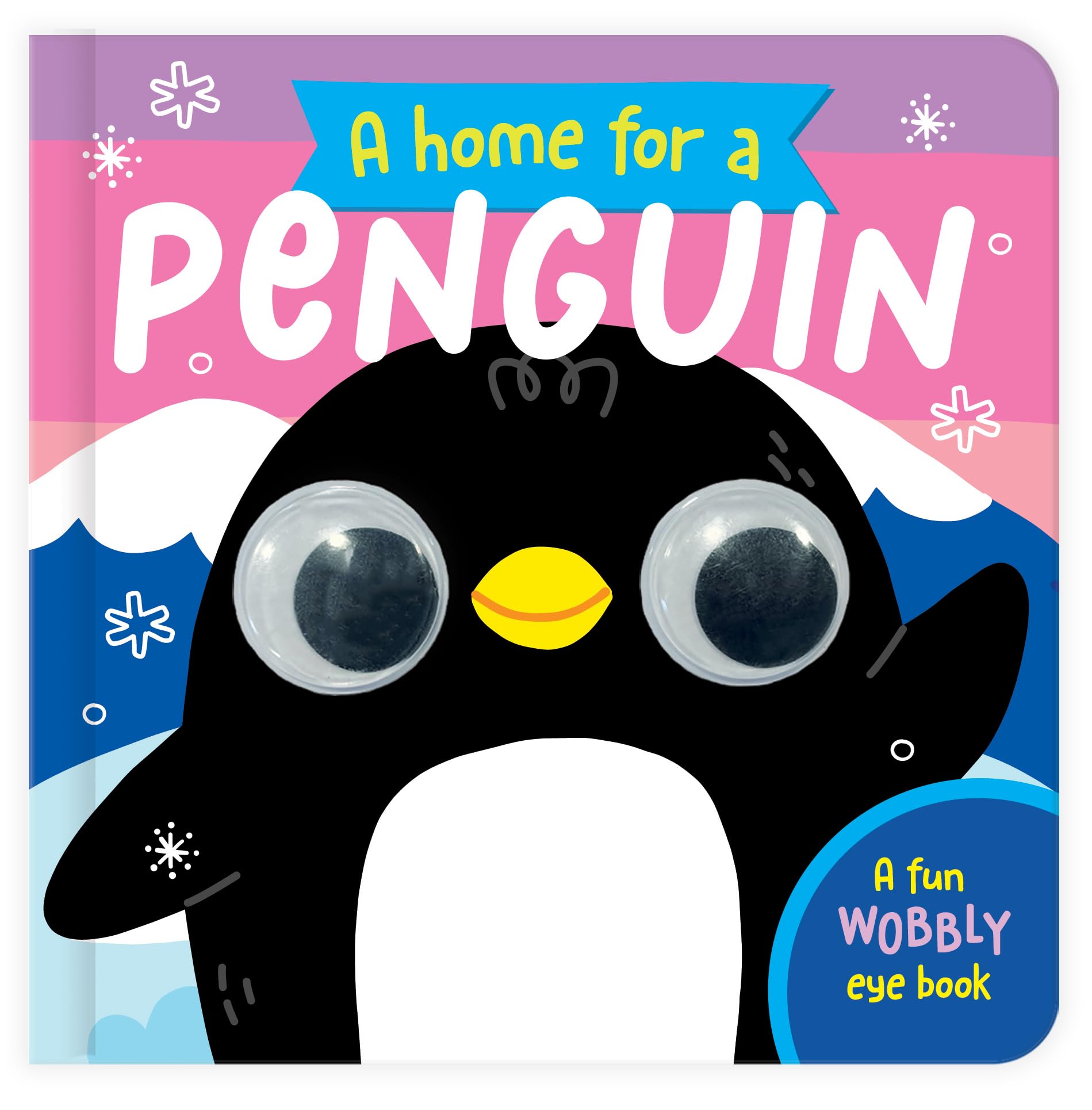 A Home for a Penguin: A Fun Wobbly Eye Book