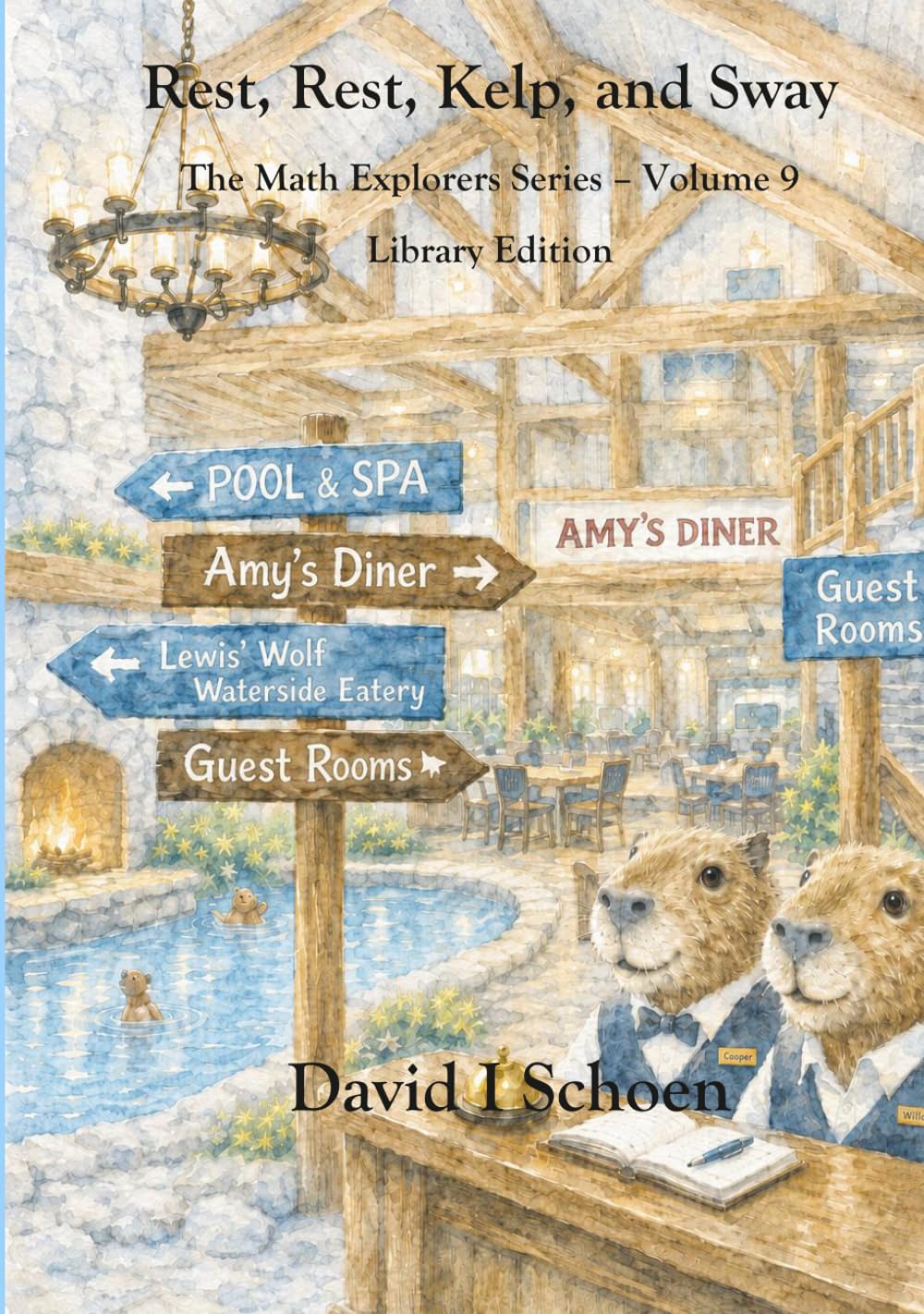 Rest, Rest, Kelp, and Sway - Library Edition: The Math Explorers Series, Volume 9 (The Math Explorer Series - Library Editions - Full Color Hardcovers and Paperbacks)