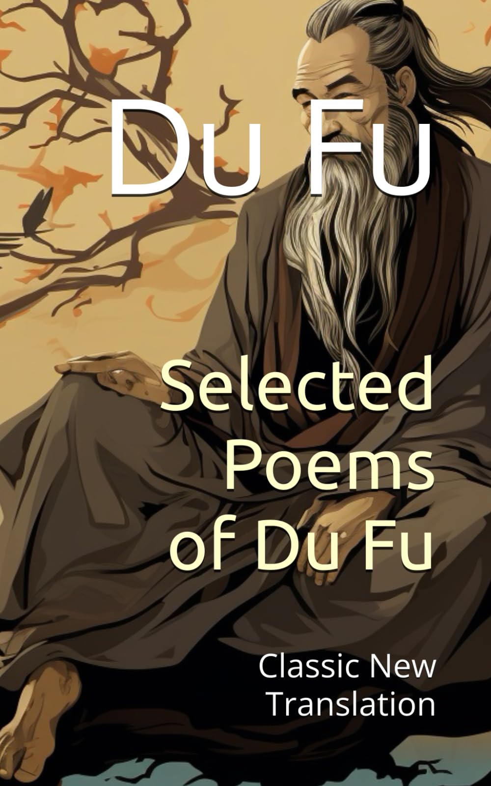 Selected Poems of Du Fu: Classic New Translation