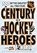 A Century of Hockey Heroes (NHL)