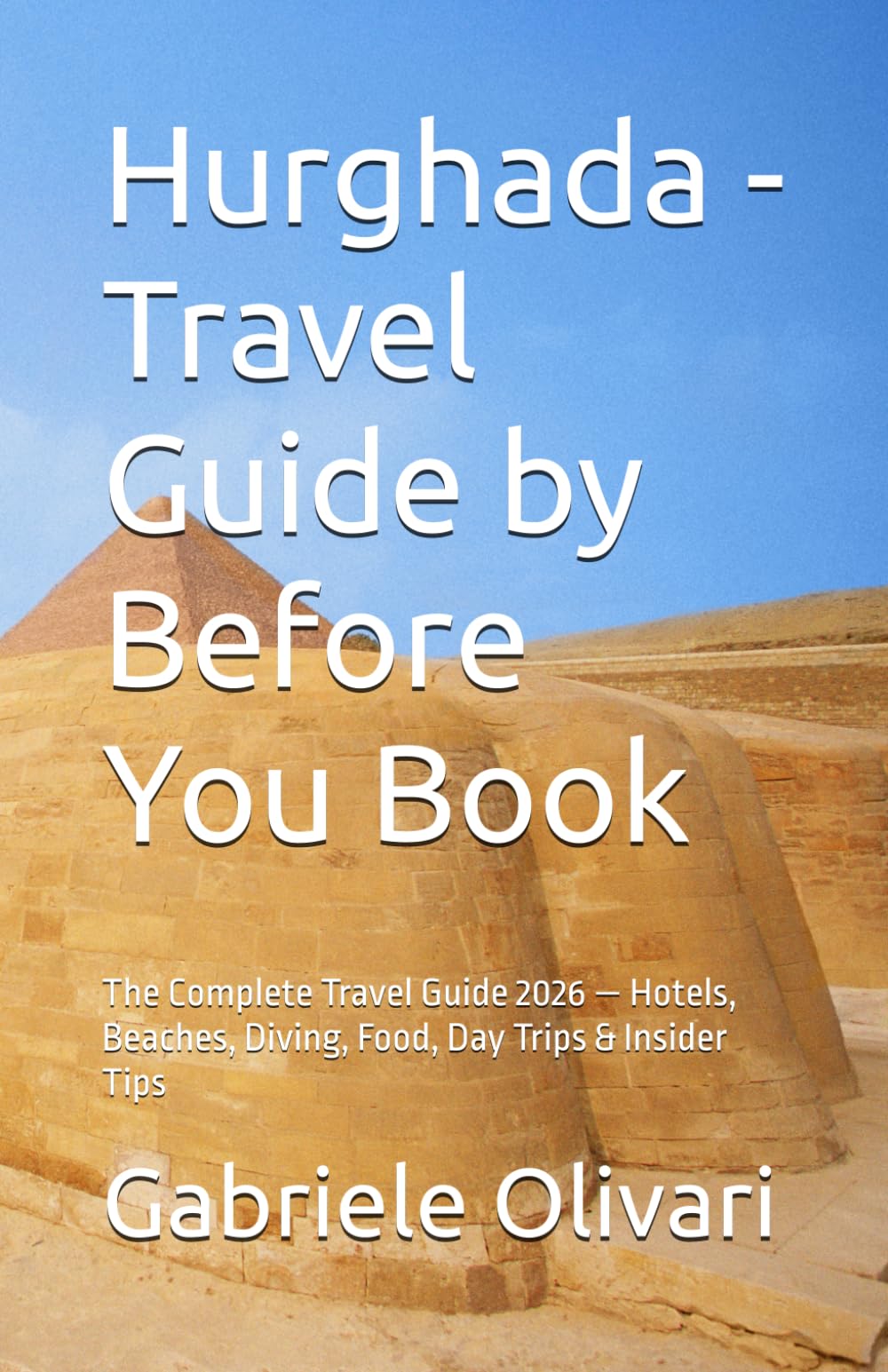 Hurghada - Travel Guide by Before You Book: The Complete Travel Guide 2026 — Hotels, Beaches, Diving, Food, Day Trips & Insider Tips