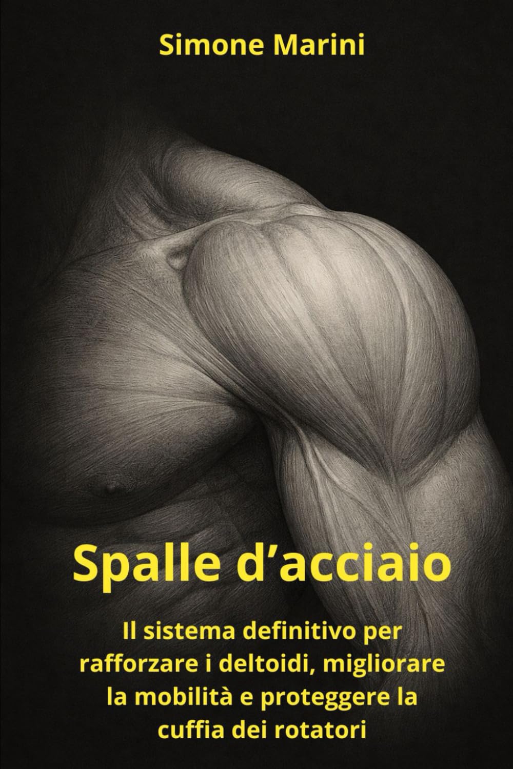 Spalle d’acciaio: Il sistema definitivo per rafforzare i deltoidi, migliorare la mobilità e proteggere la cuffia dei rotatori (Libreria di Wu Tao Life)