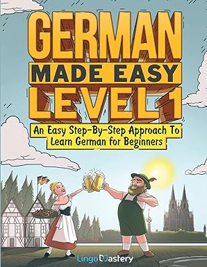 German Made Easy Level 1: An Easy Step-By-Step Approach To Learn German for Beginners (Textbook + Workbook Included) book cover