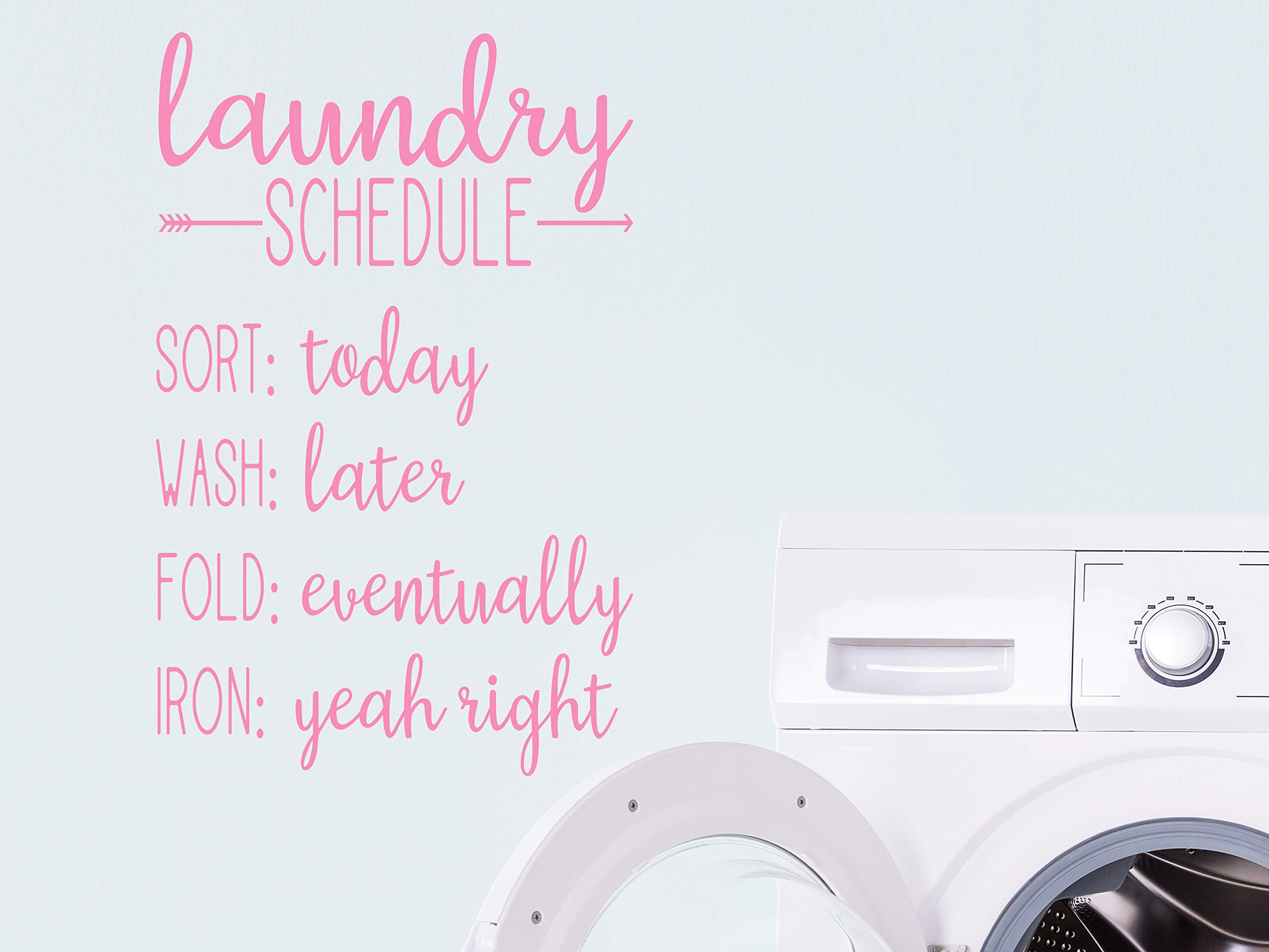Story of Home LLC Laundry Schedule Sort Today Wash Later Fold Eventually Iron Yeah Right Laundry Room Wall Decal Matte Finish Vinyl Black, White, Grey, Brown, Blue, Pink