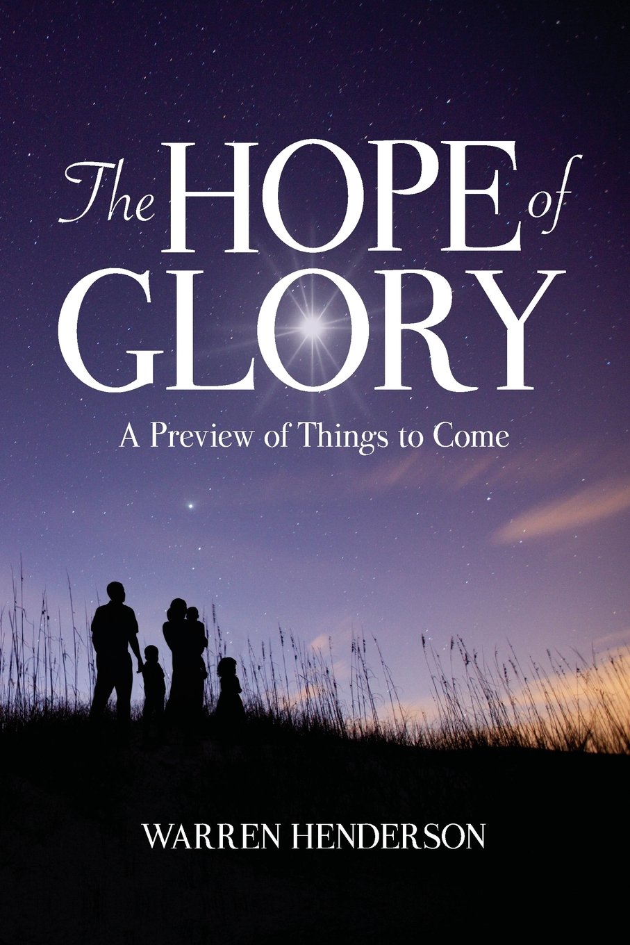 The Hope of Glory: A Preview of Things to Come