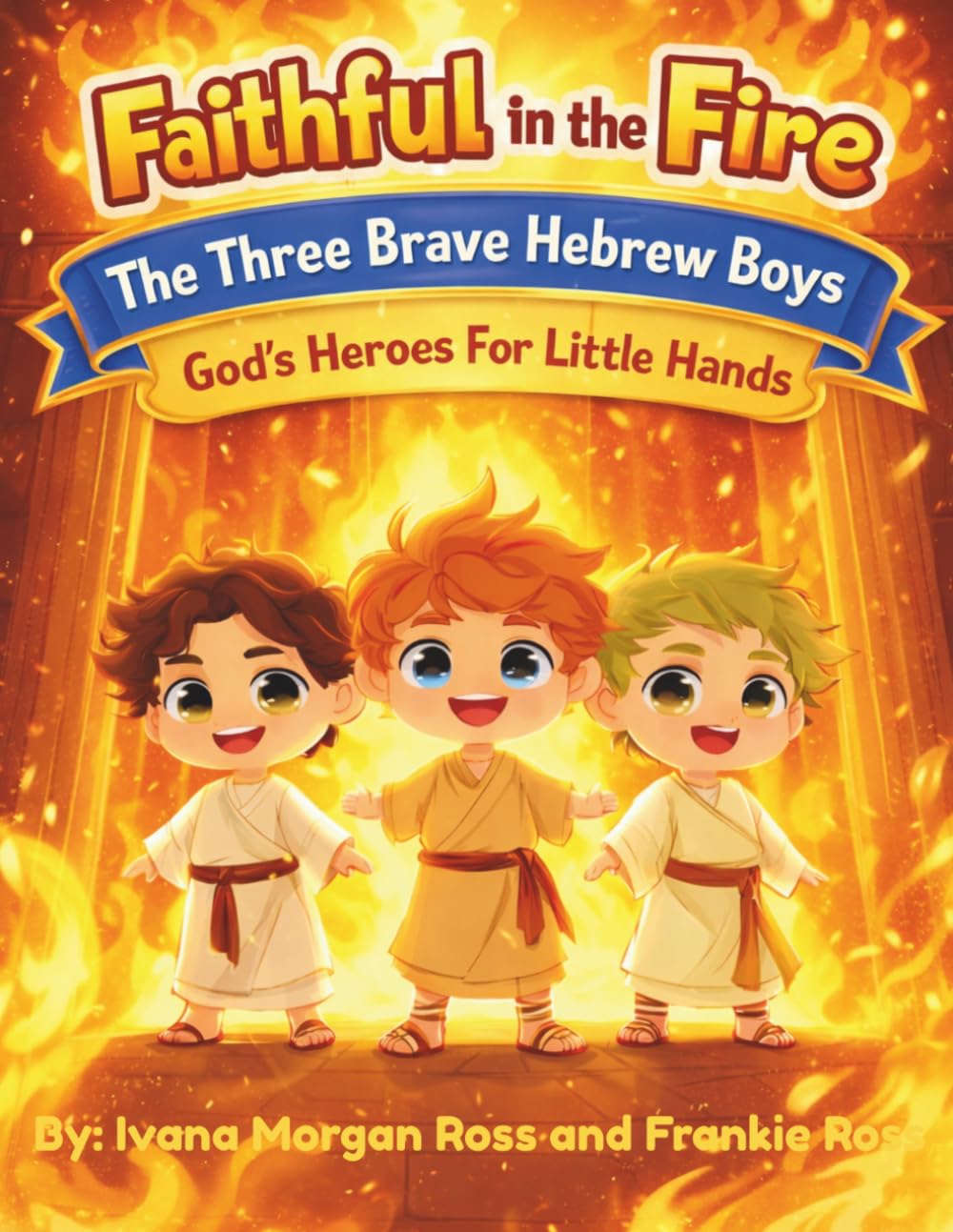 Faith In The Fire: The Three Brave Hebrew Boys: God's Heroes for Little Hands Coloring