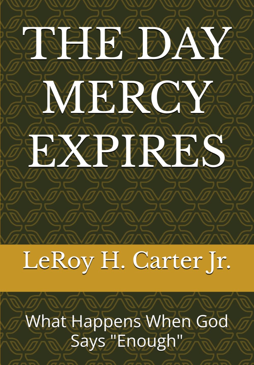 THE DAY MERCY EXPIRES: What Happens When God Says "Enough"
