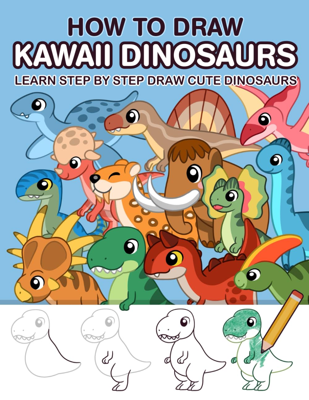 How to Draw Kawaii Dinosaurs: Learn step by step draw cute dinosaurs, chibi dinos