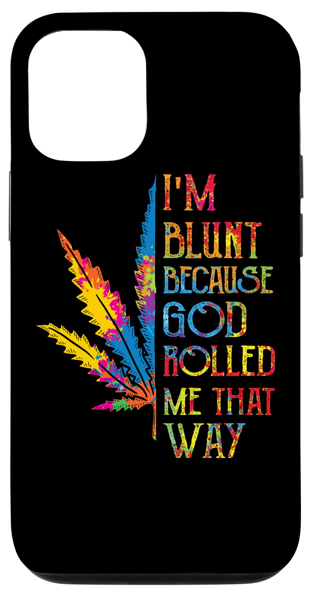 iPhone 12/12 Pro I'm Blunt Because God Rolled Me That Way Hippie Stoner Girl Case