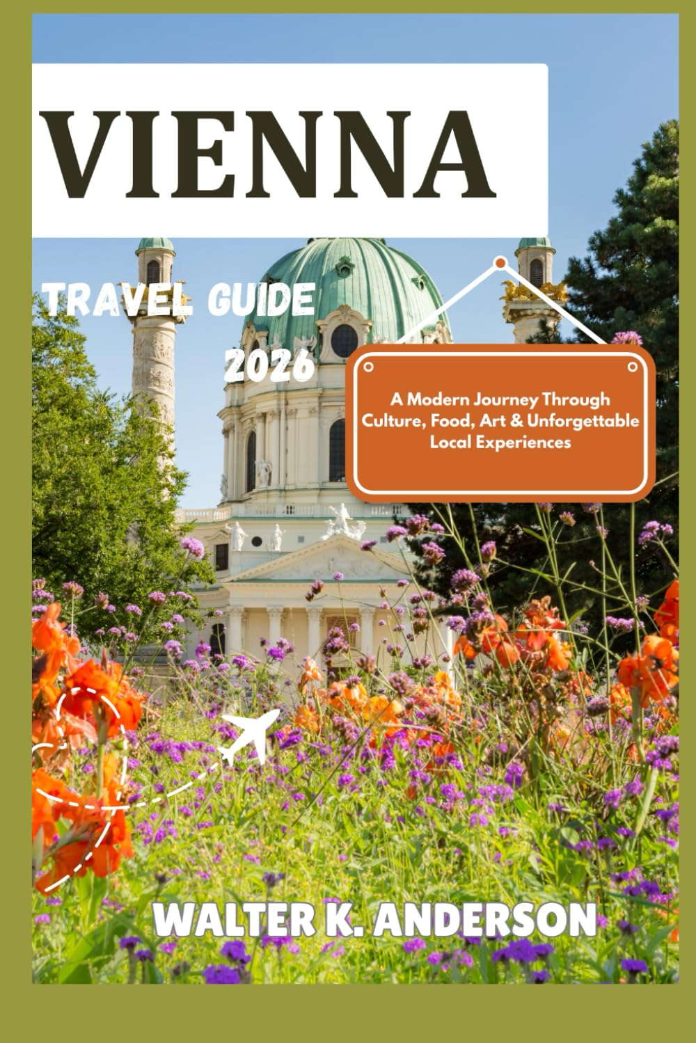 VIENNA TRAVEL GUIDE 2026: A Modern Journey Through Culture, Food, Art & Unforgettable Local Experiences