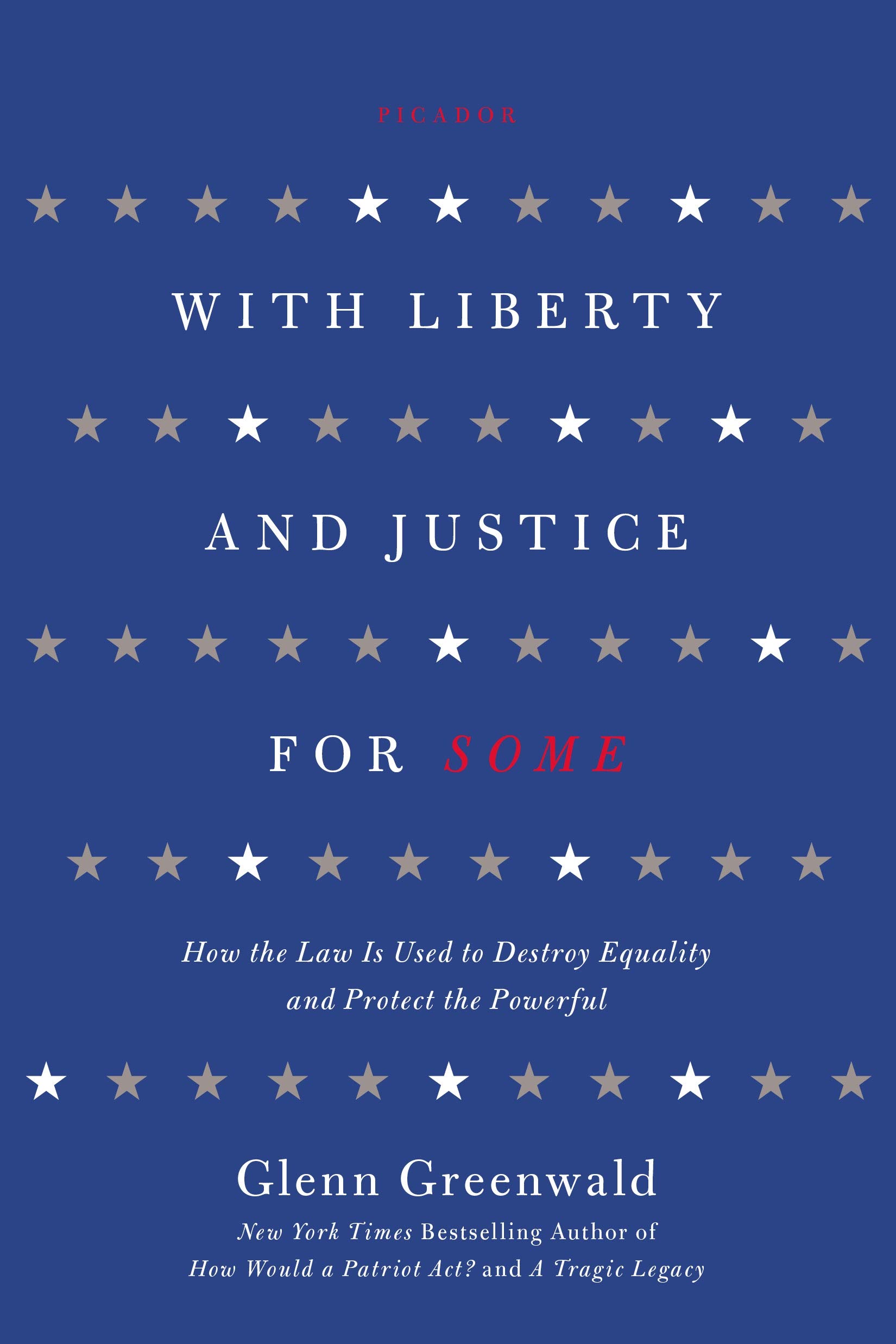 With Liberty and Justice for Some: How the Law is Used to Destroy Equality and Protect the Powerful