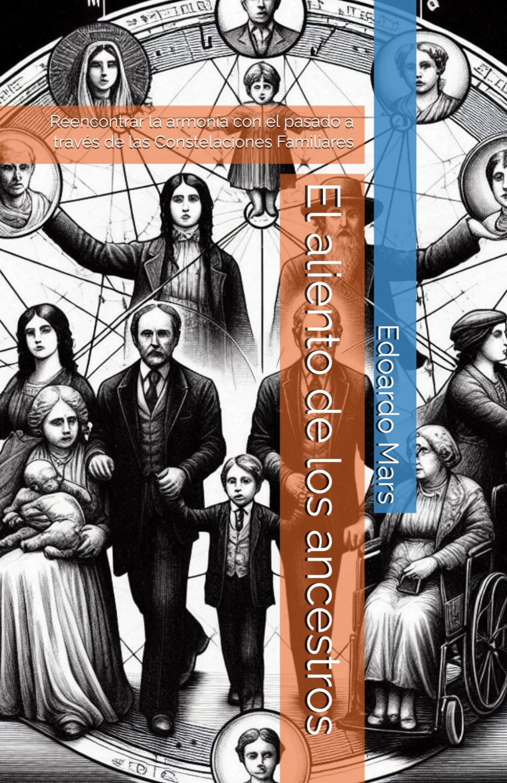 El aliento de los ancestros: Reencontrar la armonía con el pasado a través de las Constelaciones Familiares
