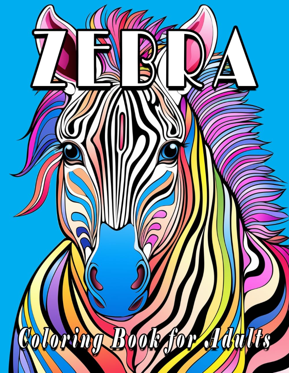 Zebra Coloring Book for Adults: Beautifully Crafted Designs of Zebras for Relaxation and Creativity
