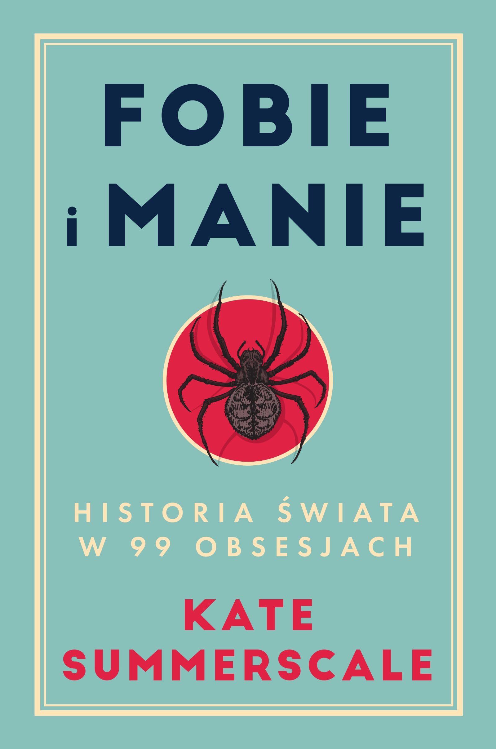 Fobie i manie: Historia świata w 99 obsesjach