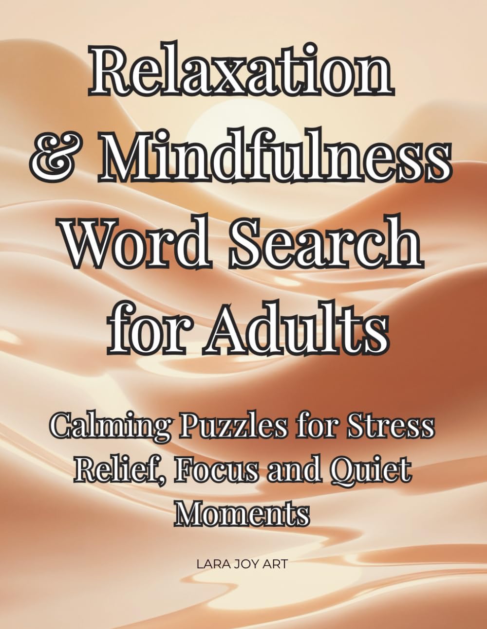 Relaxation & Mindfulness Word Search for Adults: Calming Puzzles for Stress Relief, Focus and Quiet Moments