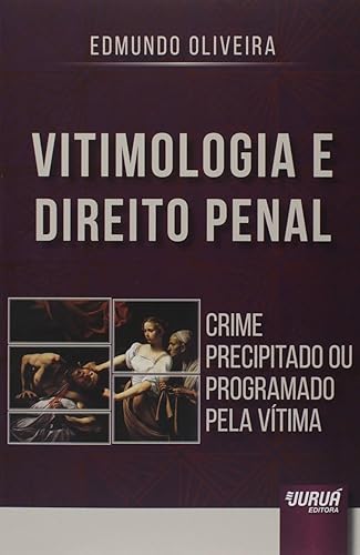 Vitimologia e Direito Penal - Crime Precipitado ou Programado pela Vítima