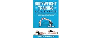Bodyweight Training & Calisthenics: The Progressive Bodyweight Workout Book For Beginners & Beyond (Weight training & resistance workouts)
Bodyweight Training & Calisthenics: The Progressive Bodyweight Workout Book For Beginners & Beyond (Weigh…