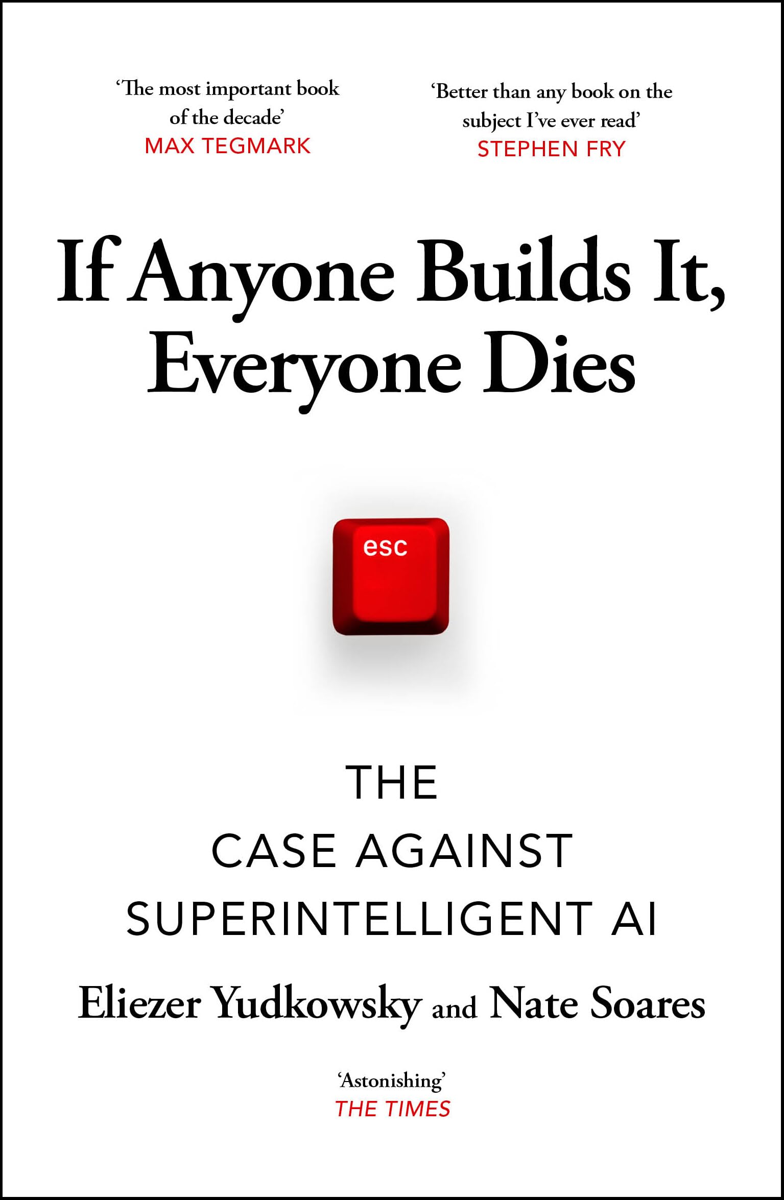 If Anyone Builds It, Everyone Dies: The Case Against Superintelligent AI