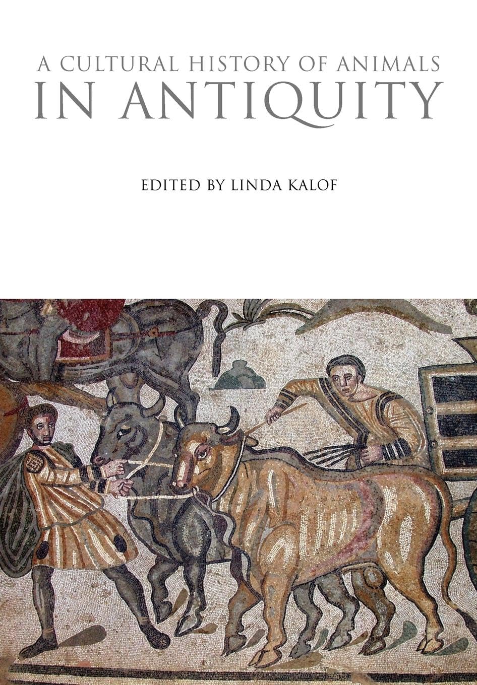 A Cultural History of Animals in Antiquity (The Cultural Histories Series)