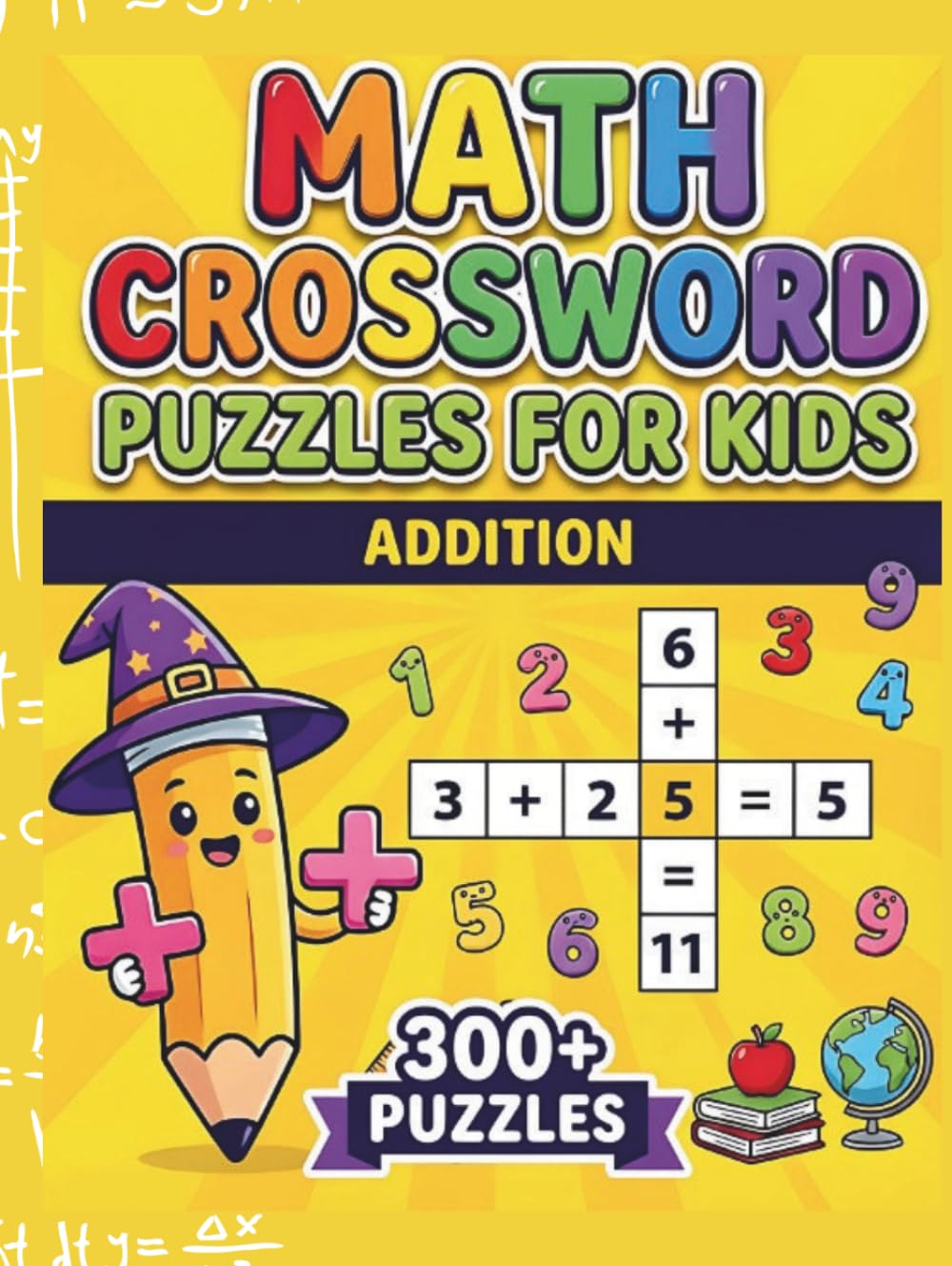 Math Crossword Puzzles for Kids: 300+ Addition Math Puzzle Challenges (Math Crossword Puzzles for Kids ( A Puzzle-Based Math Workbook Series for Classroom Learning ))