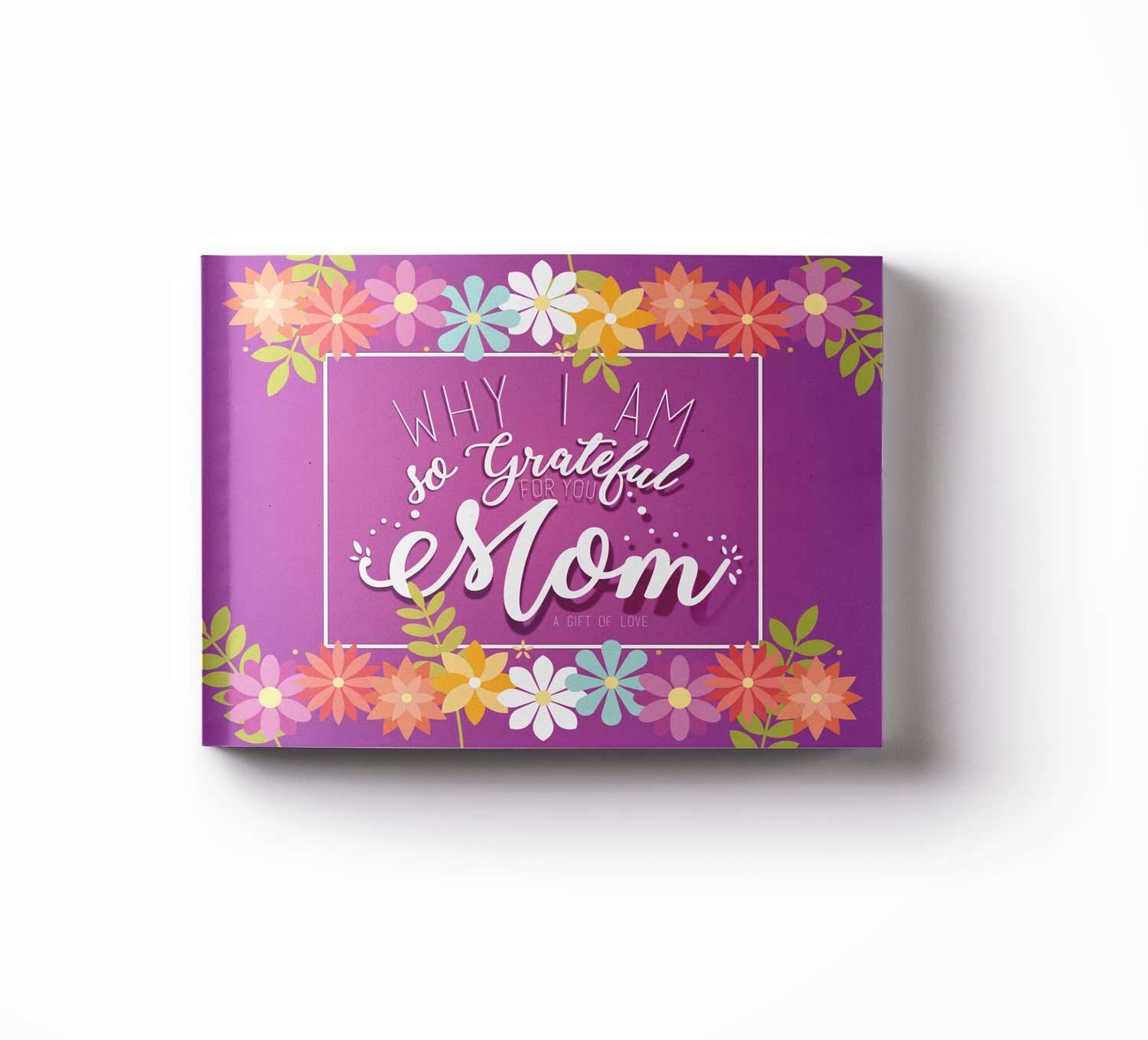 Why I am so grateful for you Mom: A Gift of Love