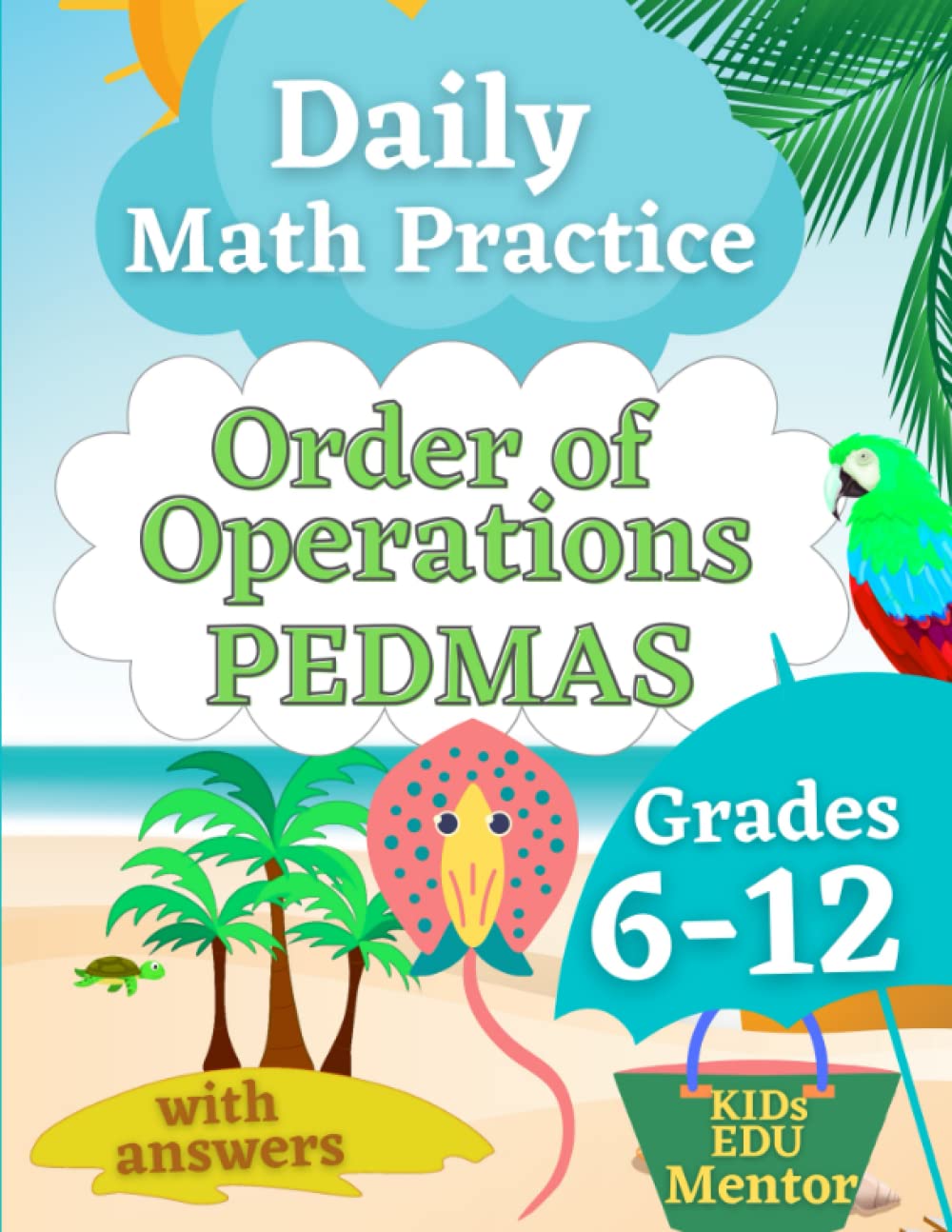 Daily Math Practice: Order of Operations Grade 6-12: Pre-Algebra Practice Problems with Answers