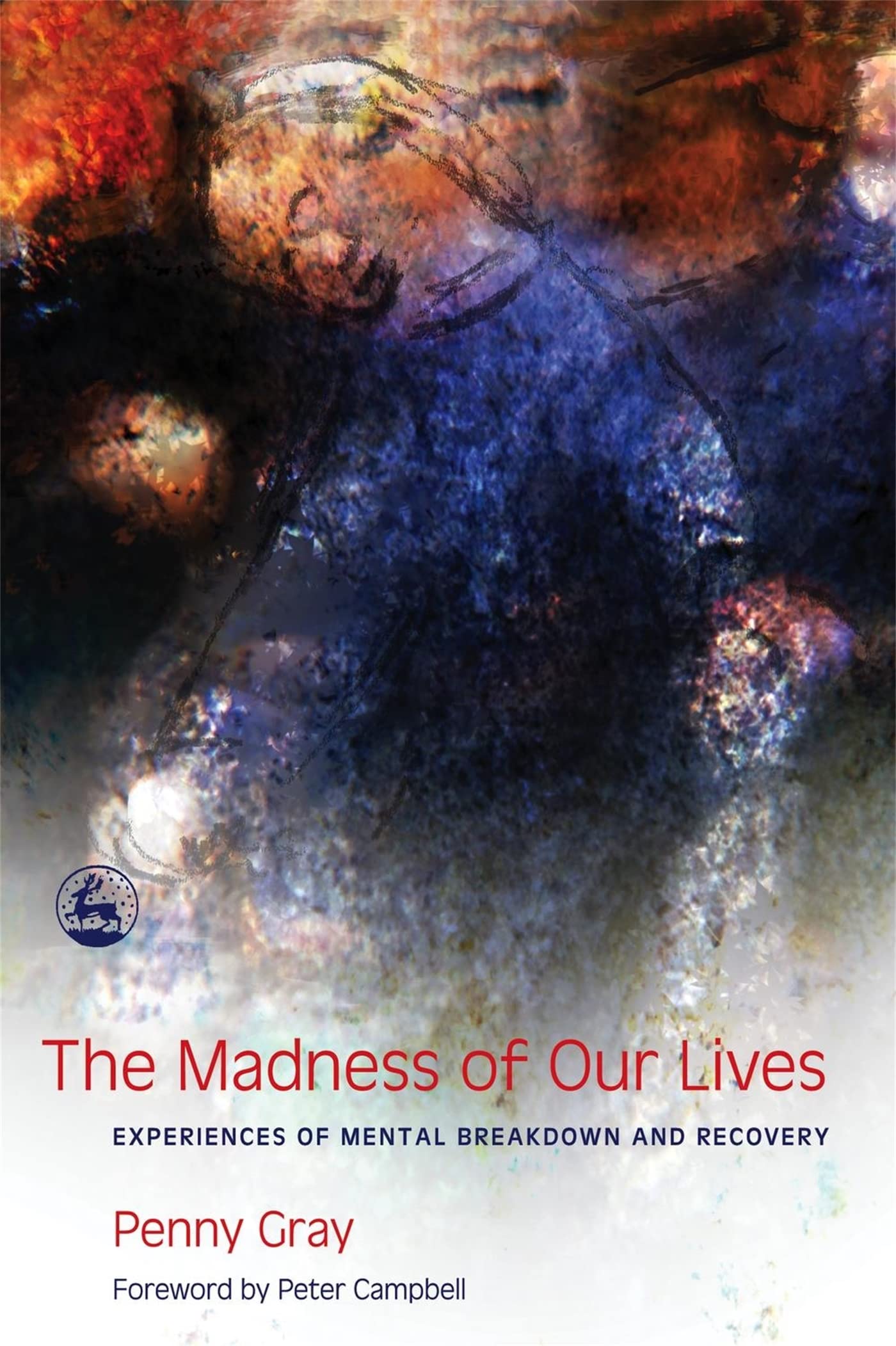 Buy The Madness of Our Lives: Experiences of Mental Breakdown And Recovery — BookShops.in
