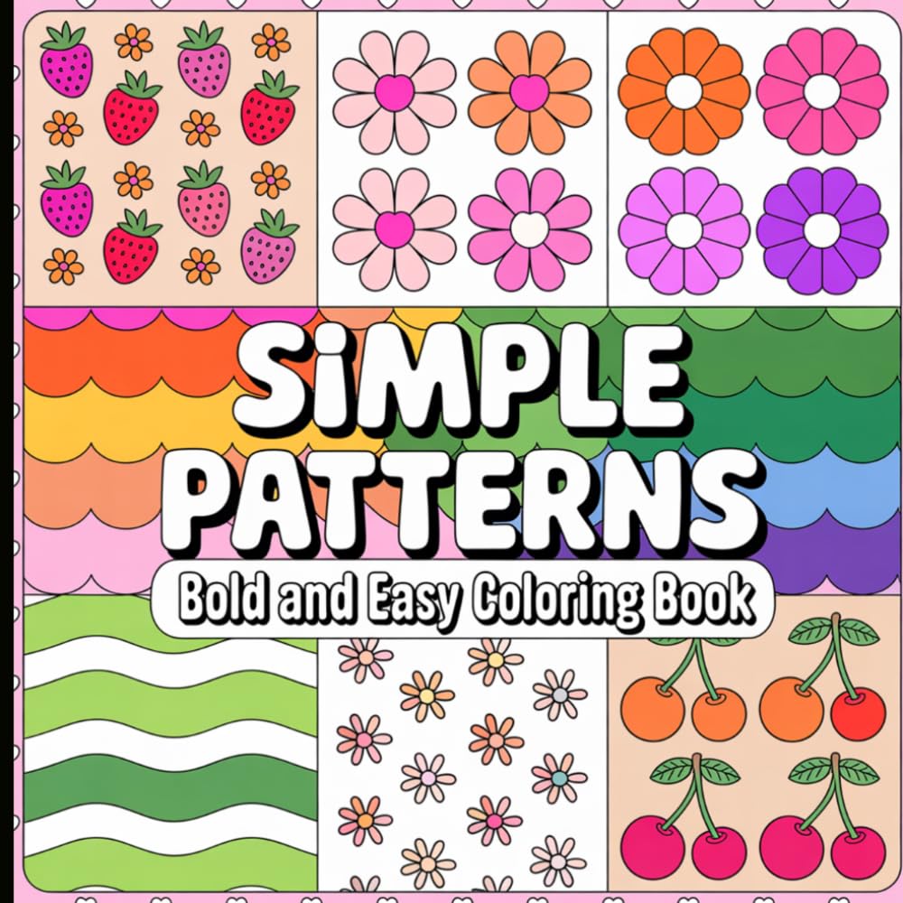 Bold and Easy Simple Patterns Coloring Book: Your Daily Moment of Calm and Creativity.