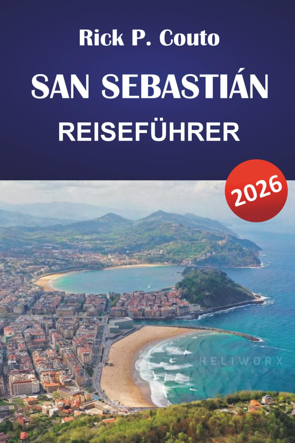 SAN SEBASTIÁN REISEFÜHRER 2026: Pintxos-Bars, der Strand von La Concha, Tagesausflüge nach Bilbao und praktische Tipps für Erstbesucher