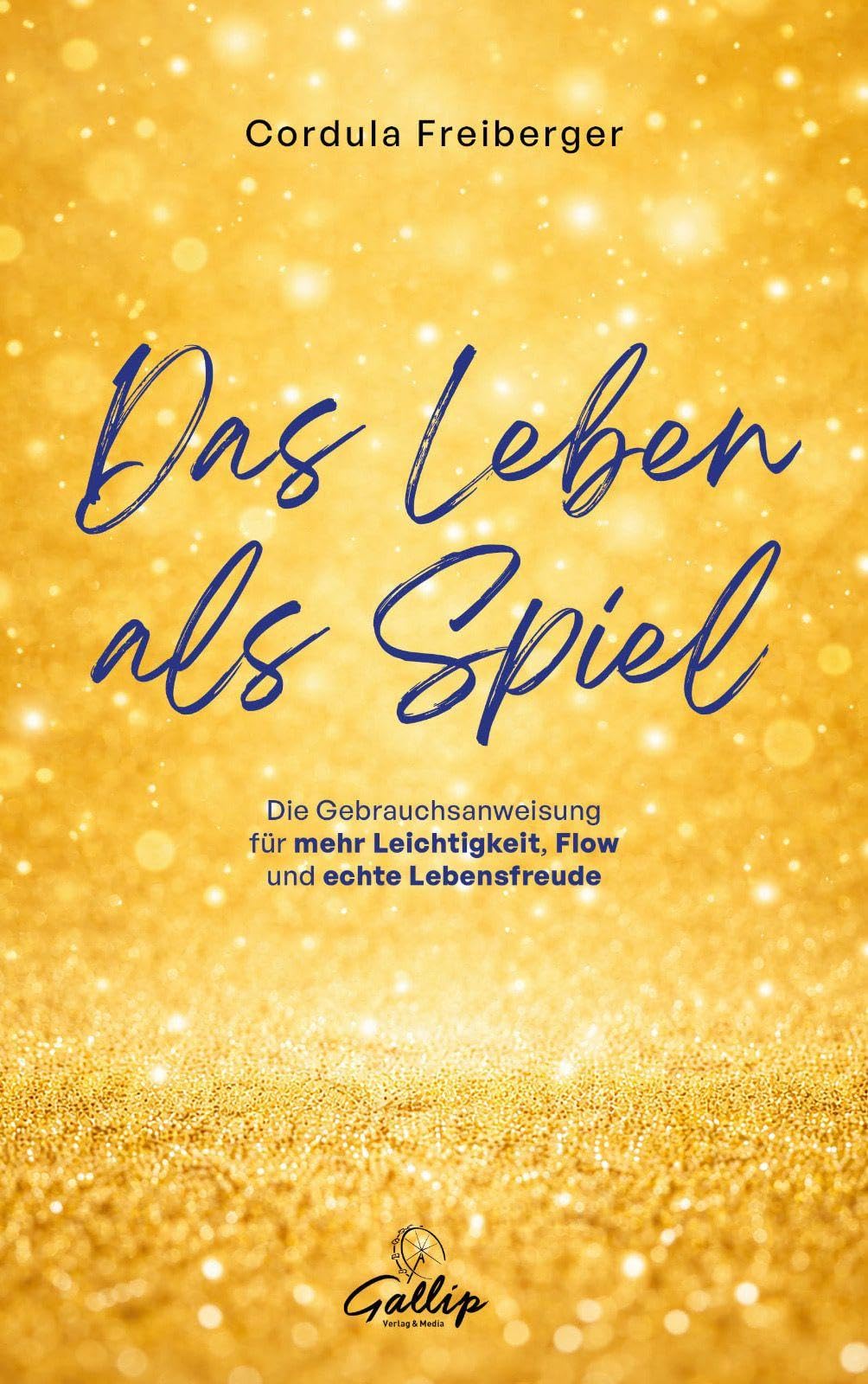 Das Leben als Spiel: Die Gebrauchsanweisung für mehr Leichtigkeit, Flow und echte Lebensfreude