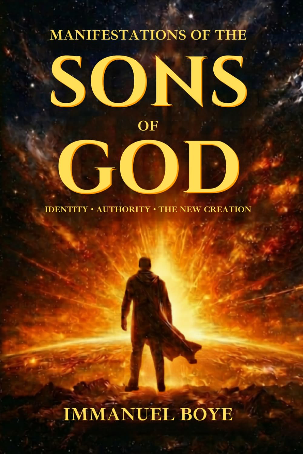 Manifestations of The Sons of God: Identity. Authority. The New Creation