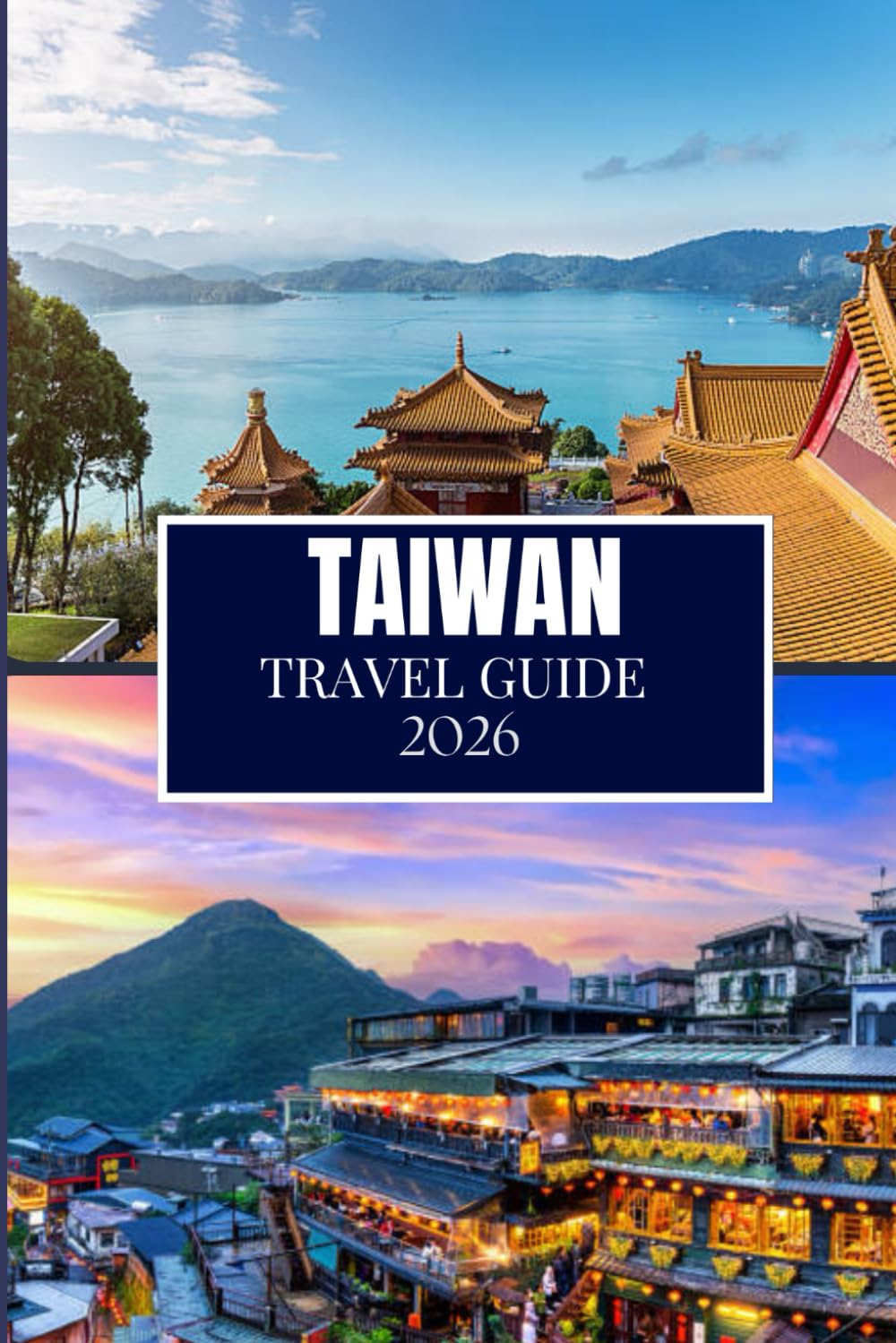 TAIWAN TRAVEL GUIDE 2026: Things I Wish I'D Known Before Traveling to Taiwan