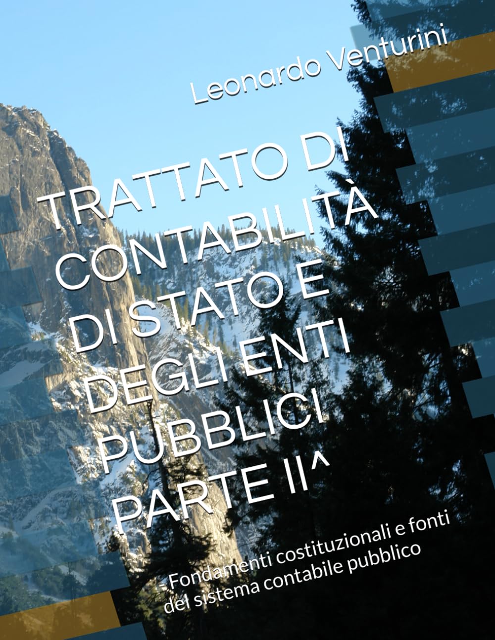 TRATTATO DI CONTABILITÀ DI STATO E DEGLI ENTI PUBBLICI PARTE II^: - Fondamenti costituzionali e fonti del sistema contabile pubblico