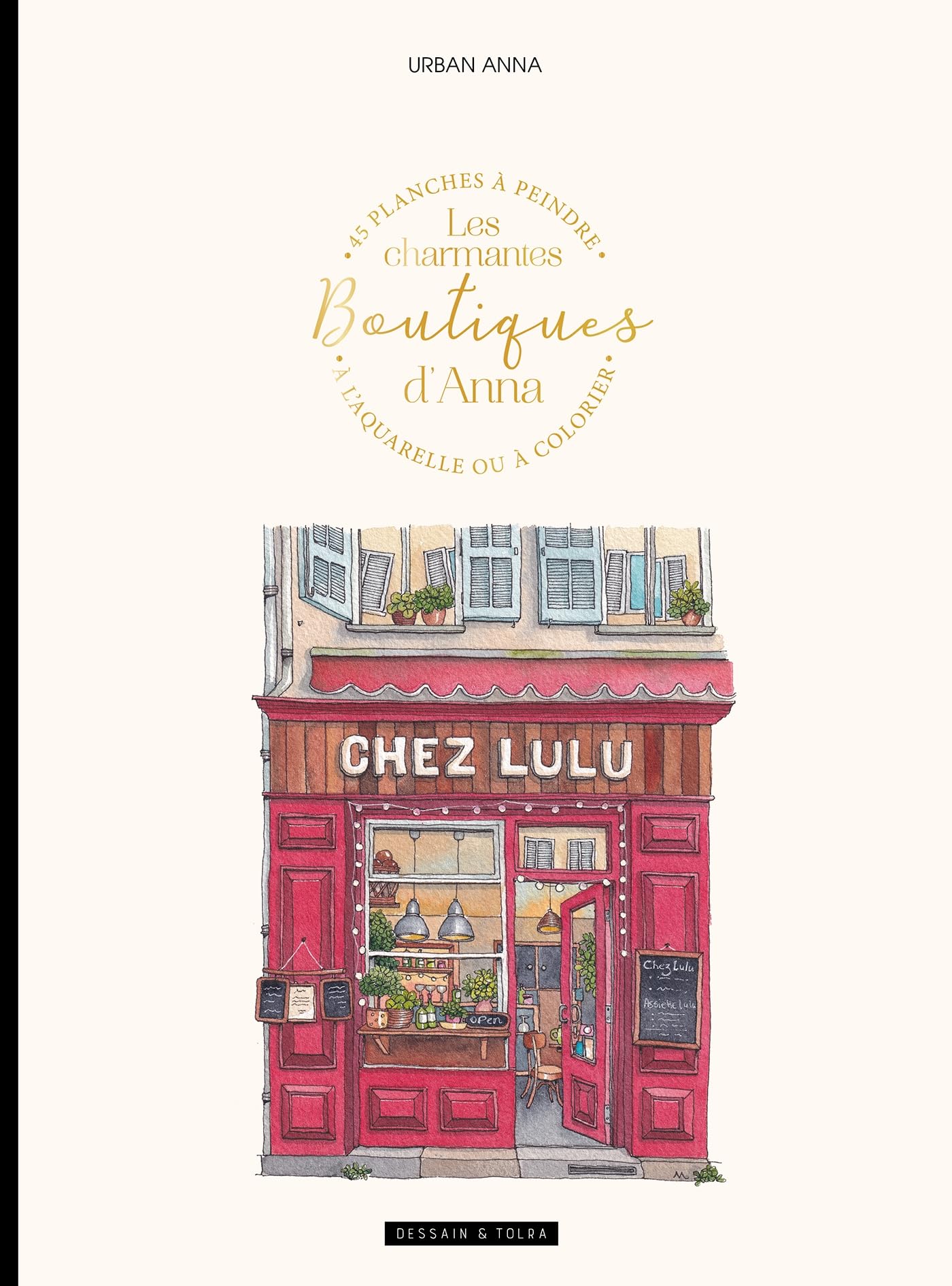 Les charmantes boutiques d'Anna: 40 planches à peindre à l'aquarelle ou à colorier