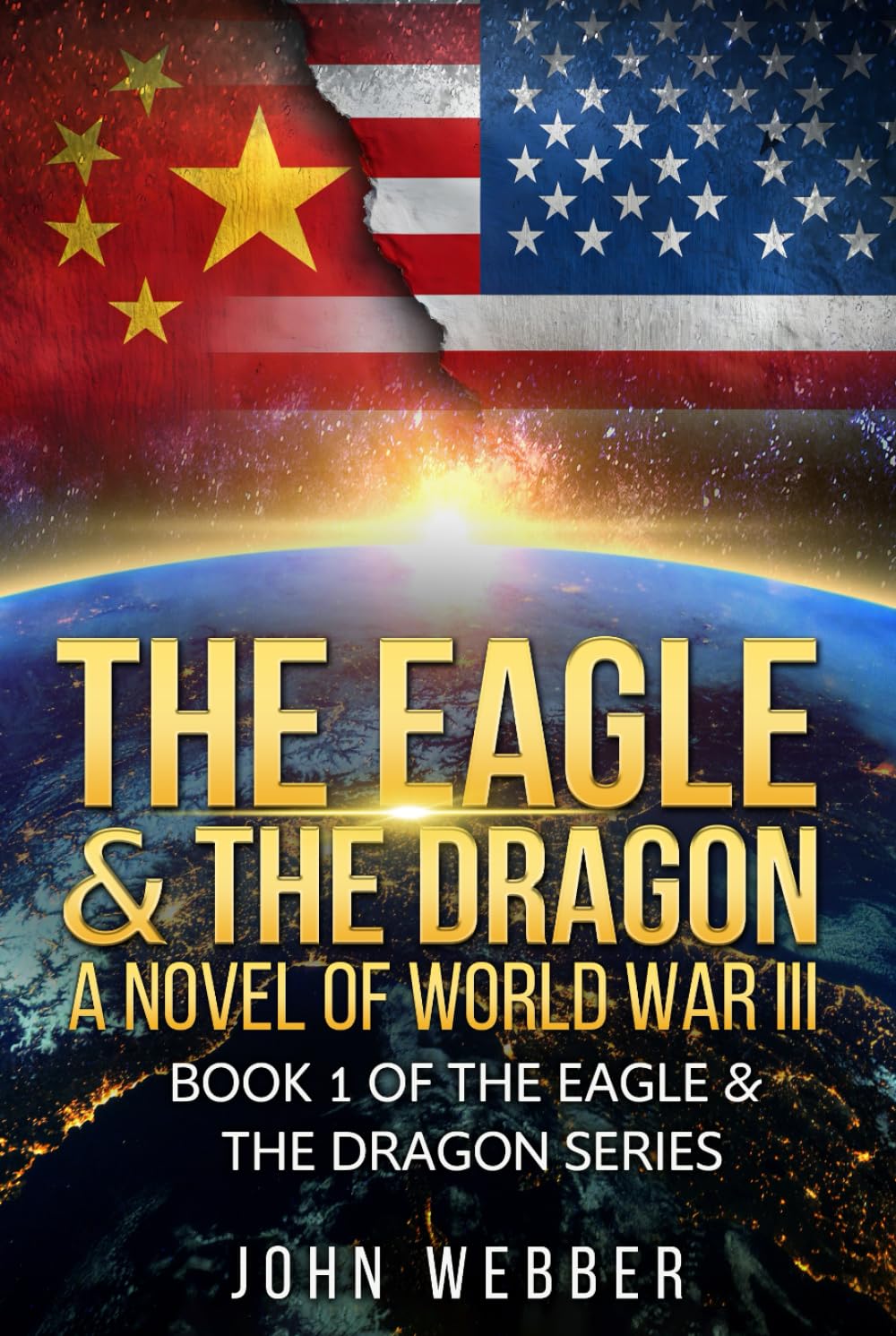 The Eagle & The Dragon: A Novel of World War III (The Eagle & The Dragon Series)