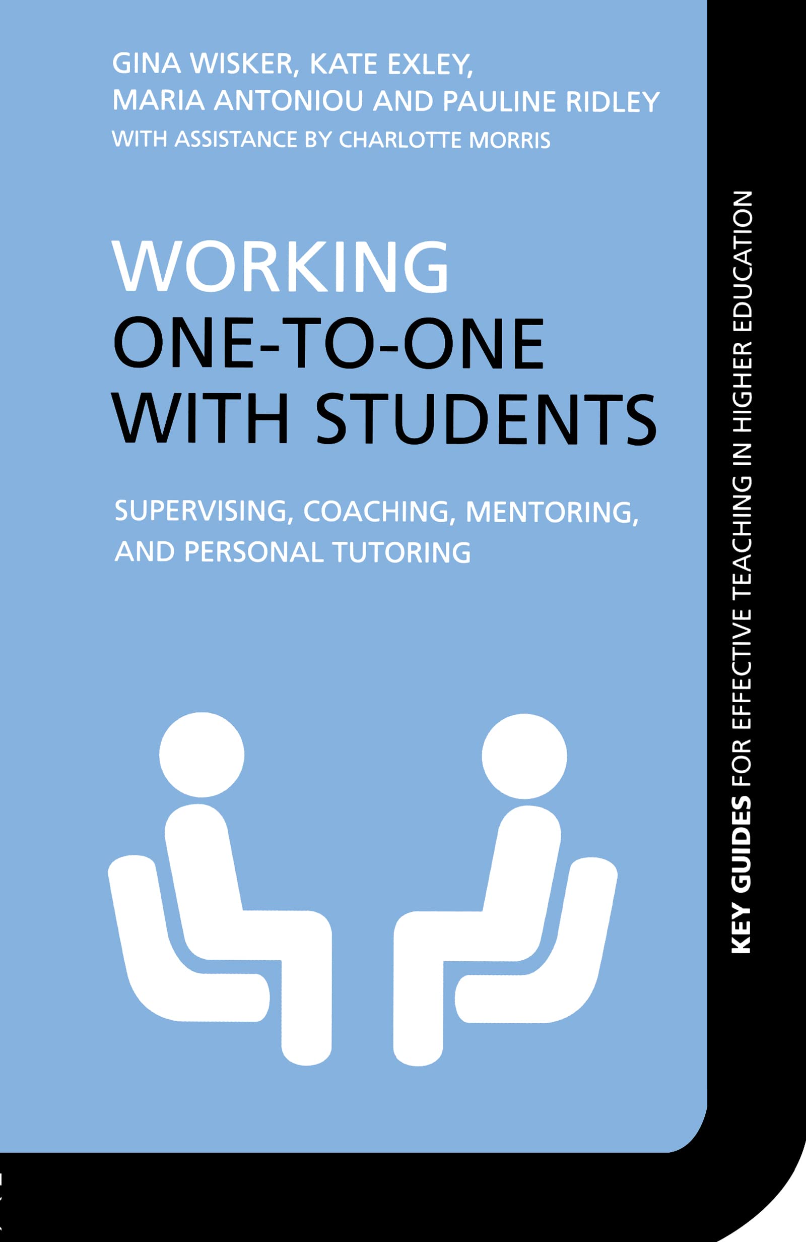 Working One-to-One with Students: Supervising, Coaching, Mentoring, and Personal Tutoring (Key Guides for Effective Teaching in Higher Education)