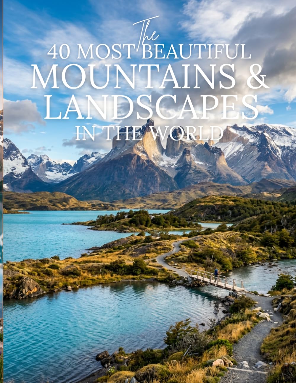 The 50 Most Beautiful Mountains & Landscapes in the World: A Stunning Picture Book of the World’s Most Amazing Natural Wonders | Nature and Geography Book for Kids and Adults