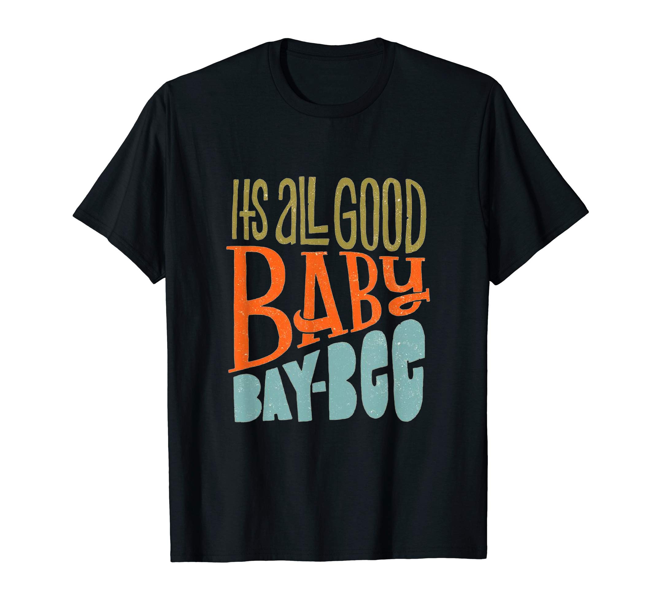 It's All Good Baby Bay-Bee T-Shirt