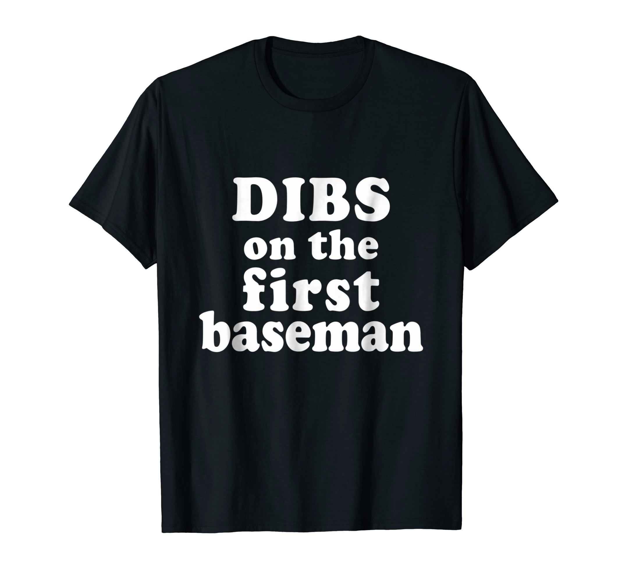 Dibs Baseball Girlfriend ApparelDibs On The First Baseman Shirt Baseball Girlfriend TShirt T-Shirt