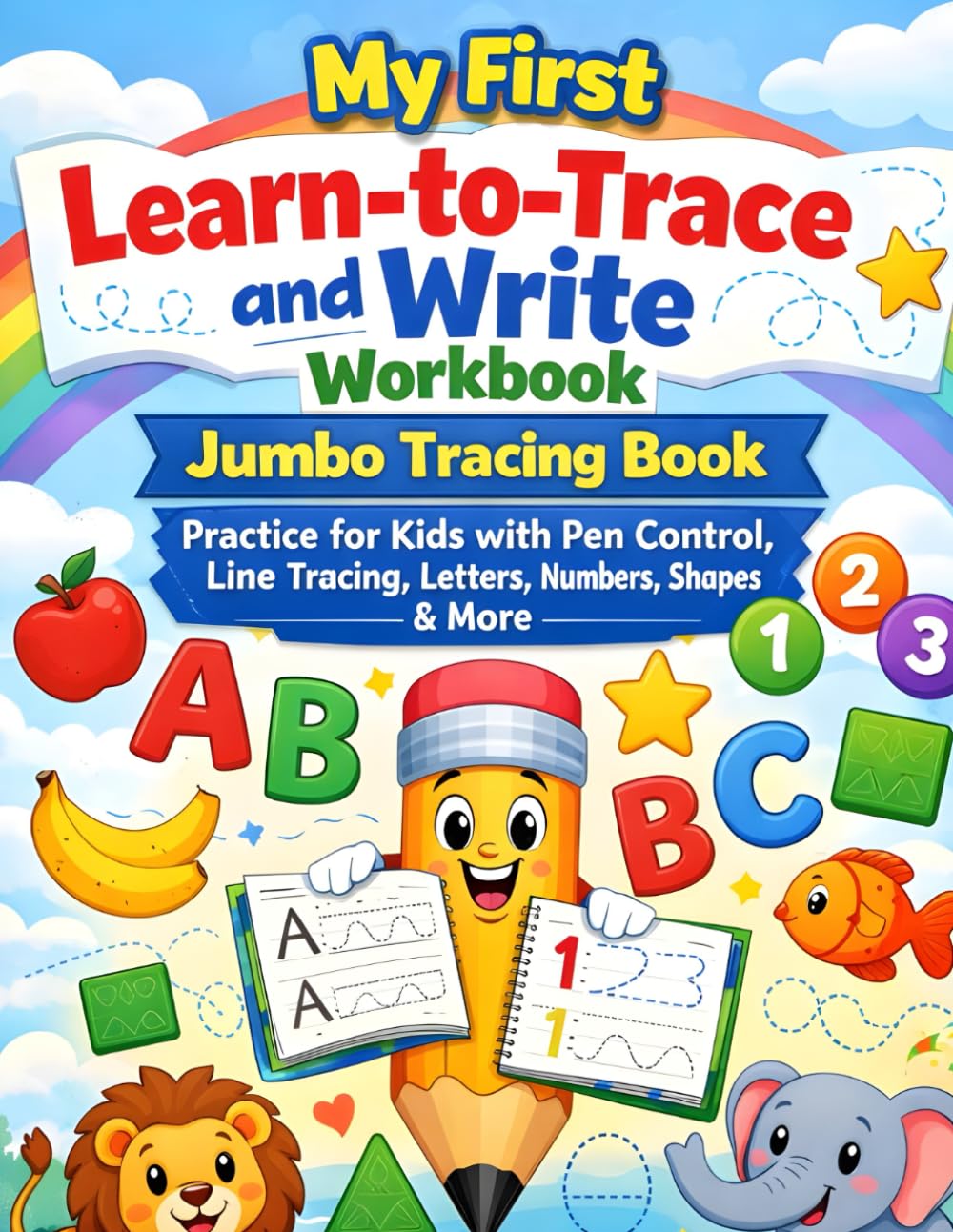 My First Learn-to-trace and Write Workbook- Jumbo tracing book: Practice for Kids with Pen Control, Line Tracing, Letters, and More