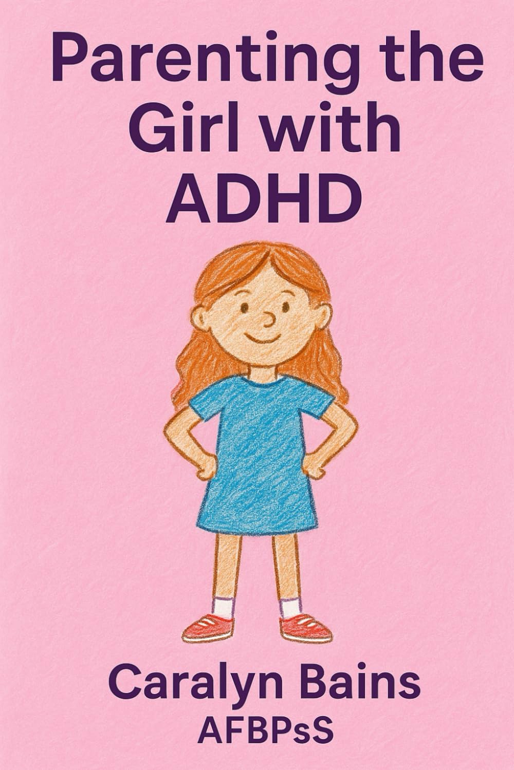 Parenting The Girl With ADHD: A Handbook of Navigation