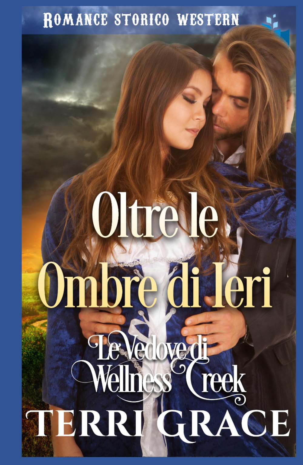 Oltre le Ombre di Ieri: Romance Storico Western (Le Vedove di Wellness Creek)