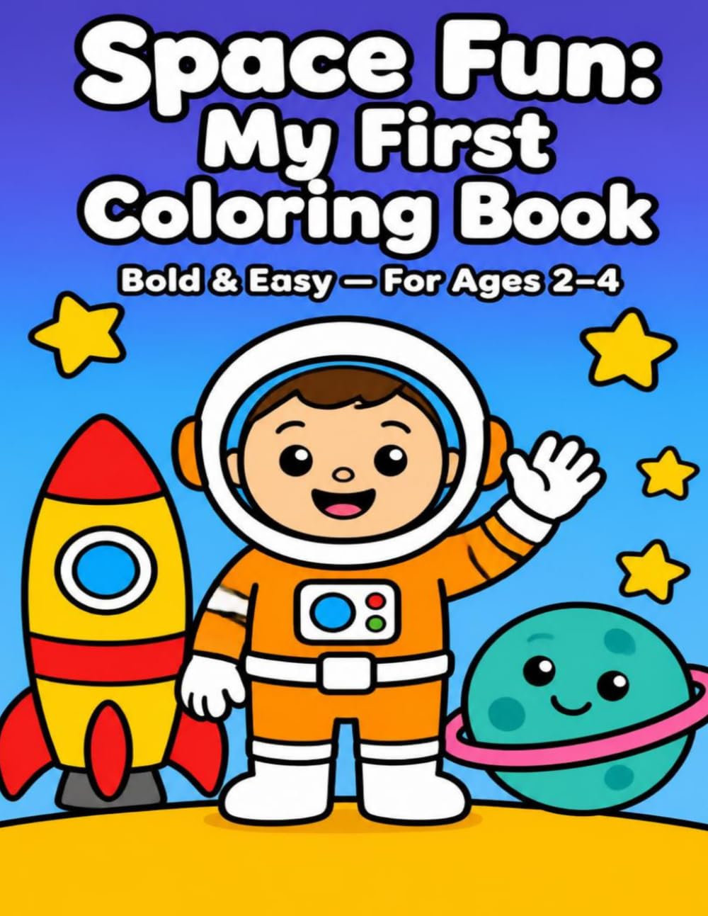 Space Fun: My First Coloring Book for Toddlers: Bold and Easy Pictures for Ages 2–4
